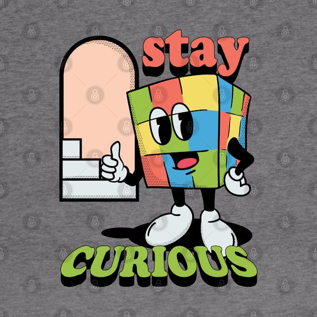 Stay Curious by idbihevier